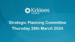 Kirklees Council Strategic Planning Committee  28th March 2024 [upl. by Helas841]