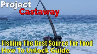 Project CastawayFishing The Best Source For Food How To Unlock Guide [upl. by Dafodil]