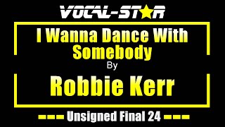 Robbie Kerr  I Wanna Dance With Somebody  VocalStar Unsigned Final 2024 Live Bournemouth Pavilion [upl. by Ellehcram]