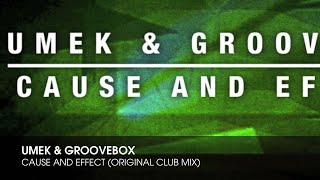 UMEK amp Groovebox  Cause And Effect Original Club Mix [upl. by Egroej462]