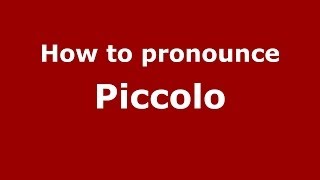 How to pronounce Piccolo ItalianItaly  PronounceNamescom [upl. by Mychal]