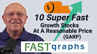 10 Super FAST Growth Stocks At A Reasonable Price GARP  FAST Graphs [upl. by Guillema568]