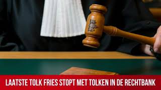 Laatste tolk Fries stopt met tolken in de rechtbank [upl. by Lhadnek976]