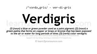 Verdigris pronunciation and definition [upl. by Einaej682]