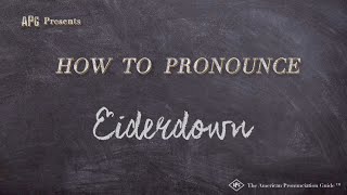 How to Pronounce Eiderdown Real Life Examples [upl. by Bullivant]