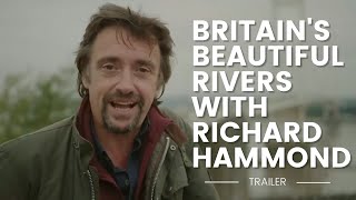 Britain’s Beautiful Rivers With Richard Hammond  Trailer [upl. by Yrotciv505]