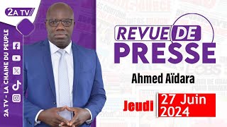 Revue de presse Ahmed Aïdara du Jeudi 27 Juin 2024 [upl. by Brittni]