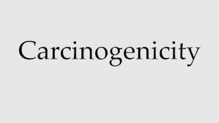 How to Pronounce Carcinogenicity [upl. by Lai]