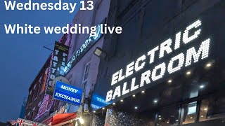 white wedding live at electric ballroom 91124 [upl. by Neehsar]