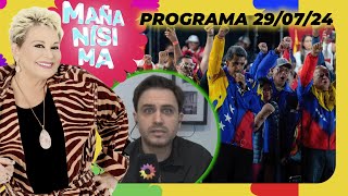 MAÑANÍSIMA  PROGRAMA 290724  ELECCIONES EN VENEZUELA Y FRAUDE NOTA CON RAMIRO MARRA DEPORTADO [upl. by Arni]