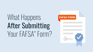 What Happens After Submitting Your FAFSA® Form [upl. by Foy]