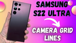 Samsung S22 Ultra How to Camera Grid Lines Setting [upl. by Yralam636]