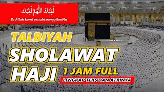 SHOLAWAT HAJI MERDULABBAIKALLAA HUMMA LABBAIK1 JAM FULL TALBIYAH HAJI [upl. by Fraase]