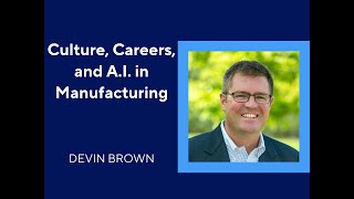 Culture Careers and AI in Manufacturing [upl. by Novyar]