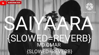 SAIYAARA SLOWEDREVERB MD OMAR SLOWEDREVERB [upl. by Matlick]