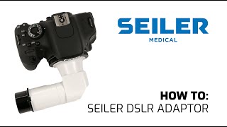 How To Seiler DSLR Adaptor [upl. by Gerhard]