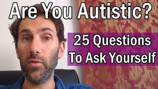 Are You Autistic 25 Questions To Ask Yourself  Patrons Choice [upl. by Akissej841]