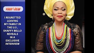 I Regretted Leaving My Husband amp Children In The US Shaffy Bello Reveals In An Exclusive Interview [upl. by Poland]