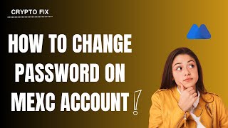 How to Change Password on MEXC Account [upl. by Farhi]