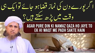 Agar Pure Din Ki Namaz Qaza Ho Jaye To Ek Hi Waqt Me Padh Sakte Hain  Mufti Tariq Masood [upl. by Annahc314]