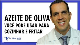 AZEITE DE OLIVA  VOCÊ PODE FRITAR COM ELE  Dr Gabriel Azzini [upl. by Ycnahc]