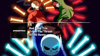 Bad Time Trio Undertale AU  quotTriple The Threatquot NITRO Remix [upl. by Fabri]