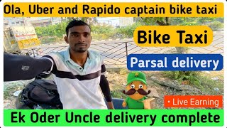 Ek Oder Uncle delivery complete  Ola Uber and Rapido captain Bike Taxi Earning  Live Earning [upl. by Akisej]