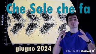 Che Sole che fa di giugno 2024 con pillola sul ciclo solare [upl. by Nnayelsel835]