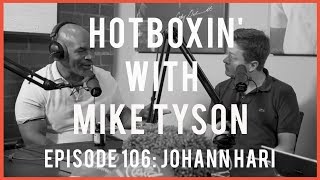 JOHANN HARI  HOTBOXIN’ WITH MIKE TYSON  EP 106 [upl. by Powell73]