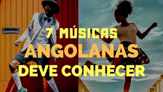 7 MÚSICAS ANGOLANAS QUE VOCÊ DEVE CONHECER [upl. by Vaas]