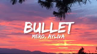 Mero amp Ayliva  Bullet Lyrics [upl. by Becki]