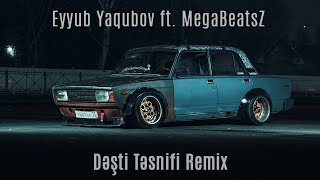 Eyyub Yaqubov ft MegaBeatsZ  Dəşti Təsnifi Remix [upl. by Nylavad]