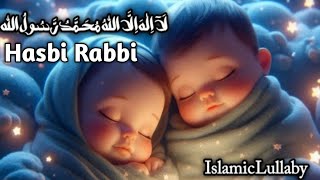 Hasbi Rabbi JallallahLa Ilaha Illallah Muhammadur RasulullahBabies Lullaby For Sleepingyushanest [upl. by Giglio]