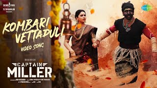 Kombari Vettapuli  Video Song  Captain Miller  Dhanush Priyanka Mohan  GV Prakash  Dhee  SJF [upl. by Lj200]