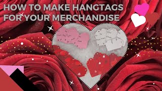 HOW TO MAKE HANG TAGS FOR YOUR MERCHANDISE  BEGINNER FRIENDLY  BUSINESS  ENTREPRENEURS [upl. by Blim]