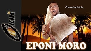 EPONI MORU Latest Yoruba Nollywood Release 2014 [upl. by Merce]