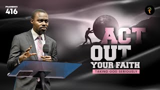 Act Out Your Faith — Taking God Seriously  Phaneroo Service 416  Apostle Grace Lubega [upl. by Audre739]