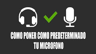 Como poner como PREDETERMINADO tu MICROFONO  Win 10 8 y 7 [upl. by Eseilanna]