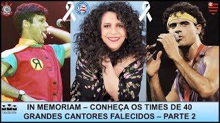 TIMES DOS CANTORES FALECIDOS – IN MEMORIAM – PARTE 2 [upl. by Cormier]