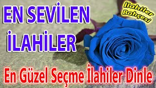 İlahi Bahçesi  En Güzel Yeni İlahiler🌹Karışık Seçme İlahiler🌹Ağlatan Sade İlahiler🌹İlahi Dinle [upl. by Malony]