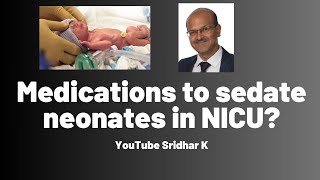 Sedation in NICU ll What medications to sedate neonates in NICU painrelief [upl. by Lladnew]