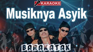 Barakatak  Musiknya Asyik Karaoke [upl. by Ignatia313]