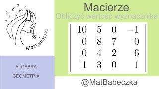 Obliczyć wartość wyznacznika macierzy kwadratowej czwartego stopnia [upl. by Mohr516]