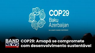 Amapá destaca sustentabilidade na Amazônia  BandNews TV [upl. by Okomot]