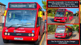 CHANGED TODAY Route W12s WITHDRAWN Optare Solos On The Old Routeing TfL Bus Changes EXPLAINED [upl. by Dorsman]