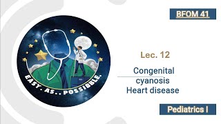 Lecture 12  Congenital cyanosis heart disease  Ped I  41 [upl. by Nnovahs]