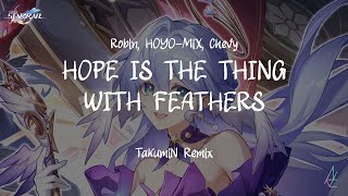 Robin HOYOMiX Chevy  Hope Is The Thing With Feathers TakumiN Remix [upl. by Teiluj]