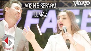 Aqsin Fateh amp Səbnəm Tovuzlu  Olmaz  Duet [upl. by Boleyn77]