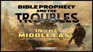 Bible prophecy and the troubles in the Middle East [upl. by Haldas]