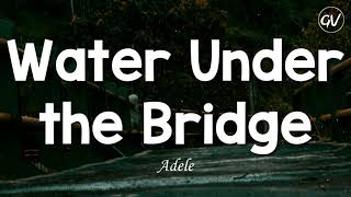 Adele  Water Under the Bridge Lyrics [upl. by Cogn]